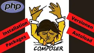 PHP erweitern mit  Composer: Installation - Packages - Versionen - Autoload