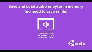 Audio Save and Load as bytes in the memory in Unity