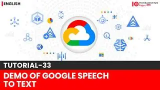 Demo of Google Speech to text | Tutorial-33 @TheEducationByte