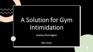 Presentation: A Solution for Gym Intimidation