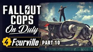 Fallout Cops: On Duty - Fourville | Part 10 - Nigel Takes Flight