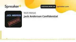 Jack Anderson Confidential (part 3 of 3, made with Spreaker)