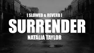 Slowed Sad Songs | (𝙨𝙡𝙤𝙬𝙚𝙙 + 𝙧𝙚𝙫𝙚𝙧𝙗) | S U R R E N D E R - Natalie Taylor