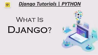 What is Django? -Part1-Django Tutorials