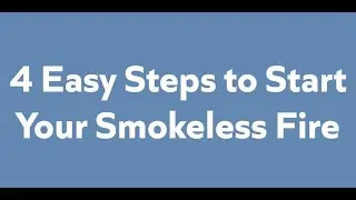 4 Easy Steps to Start Your Smokeless Fire