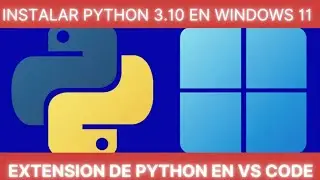 COMO INSTALAR PYTHON 3.10 EN WINDOWS 11 Y VISUAL STUDIO CODE