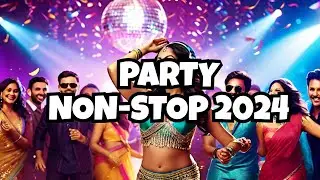 BOLLYWOOD PARTY SONGS 2024 | Non Stop Party Mashup | Hindi Party Songs