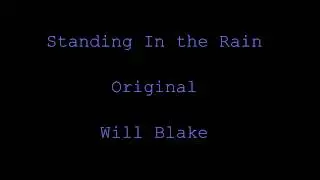 Standing In the Rain Original Will Blake