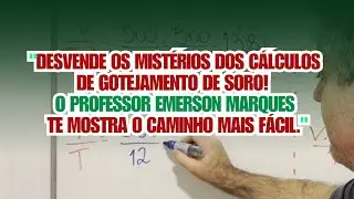 Descomplicando o Cálculo de Gotejamento de Soro: Aprenda de Forma Fácil com o PROFESSOR Especialista