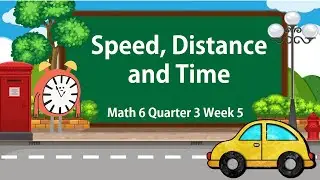 Math 6 Quarter 3 Week 5 - Speed, Distance and Time