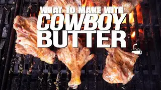 COWBOY BUTTER AND SOME OF THE BEST THINGS YOU CAN MAKE WITH IT... | SAM THE COOKING GUY