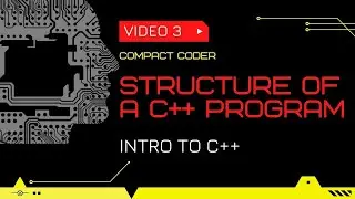 Structure of C++ Program | Introduction to C++ | Video 3 | Compact Coder😎