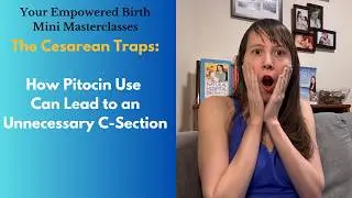 How Pitocin Can Cause an Unnecessary C Section (and how to avoid the trap)