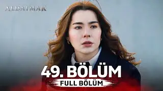 Aldatmak 49. Bölüm