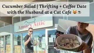 Cucumber Salad | Thrifting + Coffee Date with the Husband at a Cat Cafe!