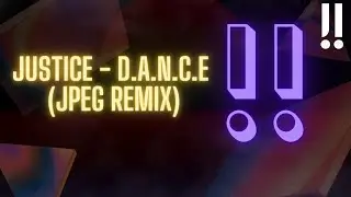 Justice - D.A.N.C.E. (JPEG Remix)