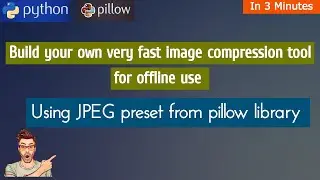 Build your own fast image compression program using python pillow library|jpeg preset for web images