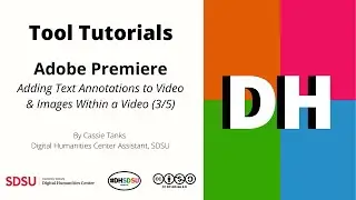 Tool Tutorials | Adobe Premiere | Adding Text Annotations to Video & Images Within a Video (3/5)