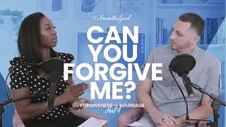 Can You Forgive Me? | Forgiveness in Marriage Series Interview