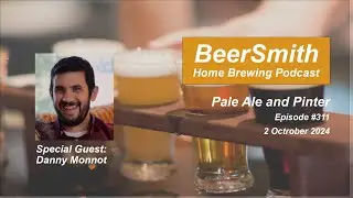 Pale Ale and Pinter with Danny Monnot - BeerSmith Podcast #311