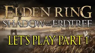 Elden Ring: Shadow of the Erdtree - PART 1