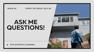 Ask Me Questions | $100k Journey | Week 40 | Window Cleaning Business Journey