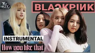 BLACKPINK - "How You Like That" (Instrumental)