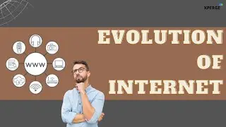 Evolution of Internet | How it started ?? | XPERGE