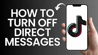 How to Turn OFF Direct messages on tiktok