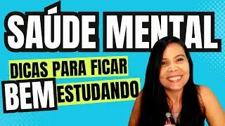 Saúde Mental para Concursos: Como ficar bem mentalmente estudando tanto!