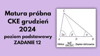 zadanie 12  - 4 sposoby!!! Matura próbna CKE grudzień 2024 (poziom rozszerzony) matematyka
