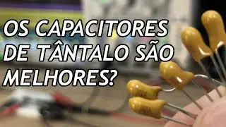 CAPACITORES DE TÂNTALO: ONDE E QUANDO UTILIZAR