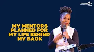 My Mentors Planned For My Life Behind My Back