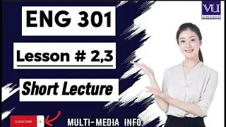 ENG 301 Lessson # 2,3 Short Lecture Series|| eng 301 lesson 2,3 new short lecture series covered ||