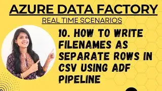 10. How to write filenames as separate rows in csv using adf pipeline