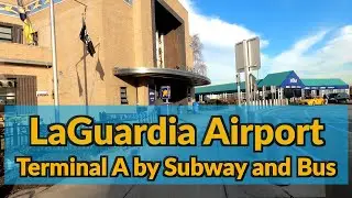 LaGuardia Airport Terminal A by Subway and Bus