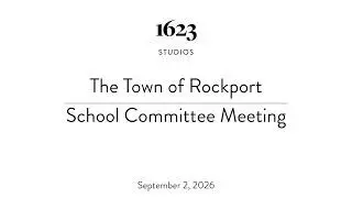 Rockport School Committee Meeting | September 2, 2026