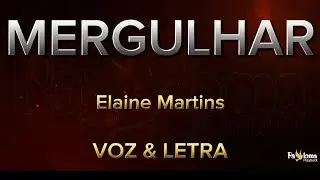 Mergulhar - Elaine Martins - CANTADO COM LETRA