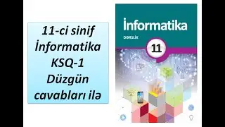 11-ci sinif İnformatika KSQ-1 Düzgün cavabları ilə