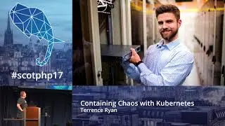 Containing Chaos with Kubernetes - Terrence Ryan