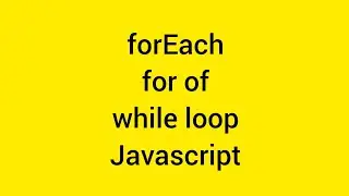 forEach loop,  for of loop, while loop,  javascript #Loop
