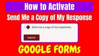 How to activate "Send me a copy of my response" button in Google Forms