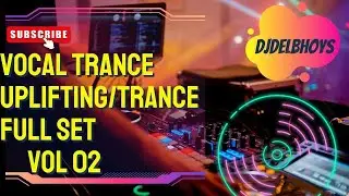 (Uplifting/Trance full Set)VOL.02 Enjoy!