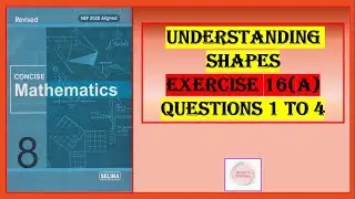 UNDERSTANDING SHAPES EXERCISE 16 (A) QUESTIONS 1 TO 4