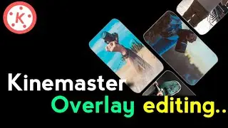 Cinematic overlays effect editing in kineMaster 🔥