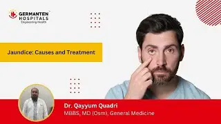 Jaundice: Causes and Treatment by Dr. Qayyum Quadri, Consultant General Physician