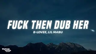 B-Lovee - F*ck Then Dub Her (Lyrics) ft. Lil Mabu