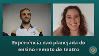 Experiência não planejada do ensino remoto de teatro