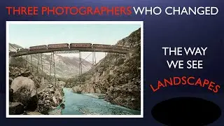 Three pivotal landscape photographers, three eras and three styles.