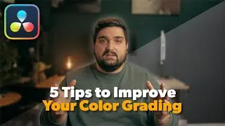 5 TIPS to Improve Your Skills in Color Grading